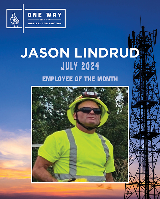 Jason Lindrud is highlighted as One Way Wireless Construction's Employee of the Month for July 2024