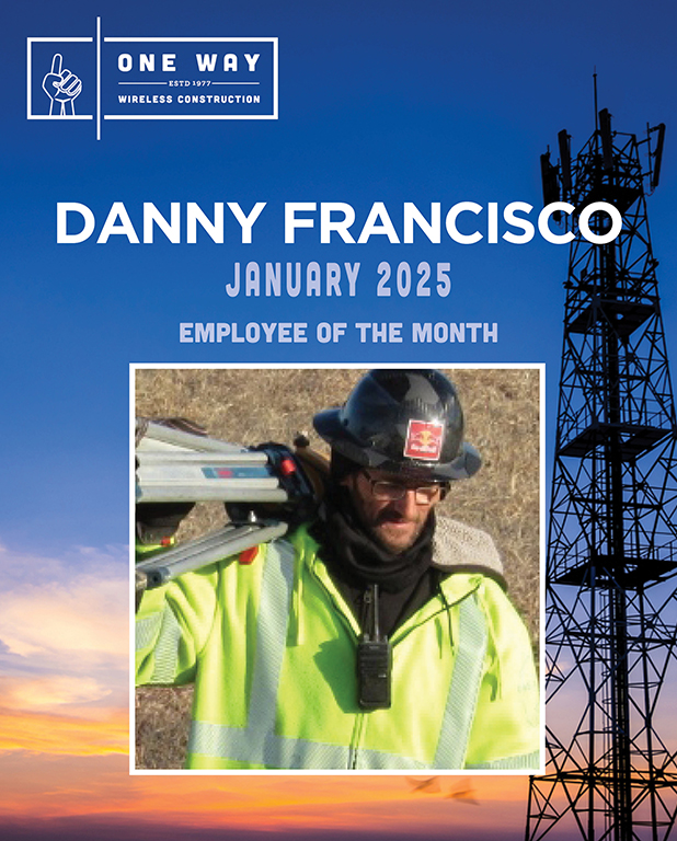 Employee of the month for One Way Wireless Construction: Danny Francisco